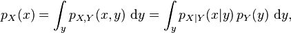 p_{X}(x) = \int_y p_{X,Y}(x,y) \, \operatorname{d}\!y = \int_y p_{X|Y}(x|y) \, p_Y(y) \, \operatorname{d}\!y ,