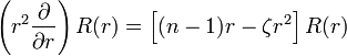  \left(r^2 {\partial\over \partial r} \right) R(r) = \left[(n - 1) r - \zeta r^2 \right] R(r) 