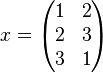 x = \begin{pmatrix} 1 & 2 \\ 2 & 3 \\ 3 & 1 \end{pmatrix}