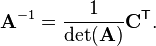 \mathbf A^{-1} = \frac{1}{\operatorname{det}(\mathbf A)} \mathbf C^\mathsf{T}.