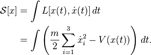 
\begin{align}
\mathcal{S}[x] & = \int L[x(t),\dot{x}(t)] \, dt \\
& = \int \left(\frac{m}{2}\sum_{i=1}^3\dot{x}_i^2-V(x(t))\right) \, dt.
\end{align}
