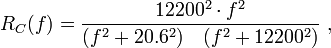 R_C(f)= {12200^2\cdot f^2\over (f^2+20.6^2)\quad(f^2+12200^2)}\ ,