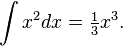 \int x^2 dx = \tfrac{1}{3} x^3.