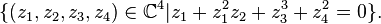 \{(z_1,z_2,z_3,z_4)\in\mathbb C^4|z_1+z_1^2z_2+z_3^3+z_4^2=0\}.