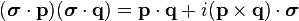  (\boldsymbol{\sigma} \cdot \mathbf{p})(\boldsymbol{\sigma} \cdot \mathbf{q}) = \mathbf{p} \cdot \mathbf{q} + i(\mathbf{p}\times\mathbf{q})\cdot \boldsymbol{\sigma}  