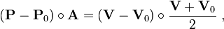  (\mathbf{P} - \mathbf{P}_0) \circ  \mathbf{A}  = \left( \mathbf{V} - \mathbf{V}_0 \right) \circ \frac{\mathbf{V} + \mathbf{V}_0}{2}  \ , 