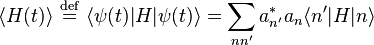  \langle H(t) \rangle \ \stackrel{\mathrm{def}}{=}\  \langle\psi(t)|H|\psi(t)\rangle
= \sum_{nn'} a_{n'}^* a_n \langle n'|H|n \rangle 