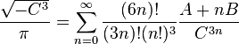 \frac{\sqrt{-C^3}}{\pi} = \sum_{n=0}^{\infty} {\frac{(6n)!}{(3n)!(n!)^3} \frac{A+nB}{C^{3n}}}