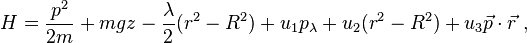 
H = \frac{p^2}{2m} + mgz - \frac{\lambda}{2}(r^2-R^2) + u_1 p_\lambda + u_2 (r^2-R^2) + u_3 \vec{p}\cdot\vec{r}~,
