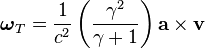 \boldsymbol{\omega}_T  = \frac{1}{c^2}\left(\frac{\gamma^2}{\gamma+1}\right)\mathbf{a}\times\mathbf{v} 