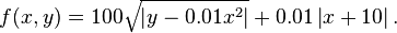 f(x,y) = 100\sqrt{\left|y - 0.01x^{2}\right|} + 0.01 \left|x+10 \right|.\quad