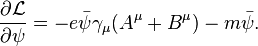 \frac{\partial \mathcal{L}}{\partial \psi} = -e\bar{\psi}\gamma_\mu (A^\mu+B^\mu) - m \bar{\psi}. \,