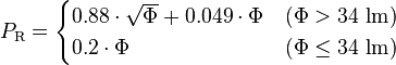 P_\mathrm{R} = \begin{cases}
0.88\cdot\sqrt{\Phi}+0.049\cdot\Phi&(\Phi>34\mbox{ lm})\\
0.2\cdot\Phi&(\Phi\leq34\mbox{ lm})
\end{cases}