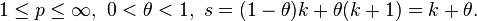 1 \leq p \leq \infty, \ 0 < \theta < 1, \ s= (1-\theta)k + \theta (k+1)= k+\theta. 