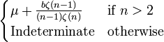 \begin{cases}
              \mu + \frac{b\zeta(n-1)}{(n-1)\zeta(n)} & \text{if}\ n>2    \\
              \text{Indeterminate} & \text{otherwise}\ \end{cases}