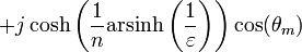 \qquad +j\cosh \left({\frac {1}{n}}\mathrm {arsinh} \left({\frac {1}{\varepsilon }}\right)\right)\cos(\theta _{m})