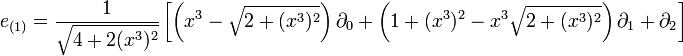 e_{(1)}=\frac{1}{\sqrt{4+2(x^3)^2}}\left[ \left(x^3-\sqrt{2+(x^3)^2}\right)\partial_0+\left(1+(x^3)^2-x^3\sqrt{2+(x^3)^2}\right)\partial_1+\partial_2\right]