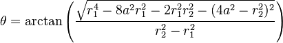 \theta = \arctan \left(\frac{\sqrt{r_1^4-8a^2r_1^2-2r_1^2r_2^2-(4a^2-r_2^2)^2}}{r_2^2-r_1^2}     \right)\,\!