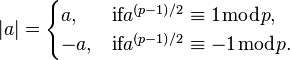 \mathcal |a|= \begin{cases} a, & \textrm{if } a^{(p-1)/2}\equiv 1 \bmod{p}, \\ -a, & \textrm{if } a^{(p-1)/2}\equiv -1 \bmod{p}.   \end{cases}