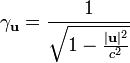 \gamma_\mathbf{u}=\frac{1}{\sqrt{1-\frac{|\mathbf{u}|^2}{c^2}}}