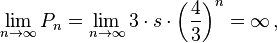 \lim_{n \rightarrow \infty} P_n = \lim_{n \rightarrow \infty} 3 \cdot s \cdot \left(\frac{4}{3} \right)^n = \infty\, ,