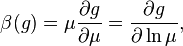 \beta(g) = \mu\frac{\partial g}{\partial \mu} = \frac{\partial g}{\partial \ln \mu},