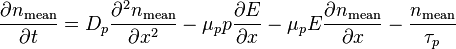 \frac{\partial n_\text{mean}}{\partial t}=D_p \frac{\partial^2 n_\text{mean}}{\partial x^2}-\mu_p p \frac{\partial E}{\partial x}-
\mu_p E \frac{\partial n_\text{mean}}{\partial x}-\frac{n_\text{mean}}{\tau_p}