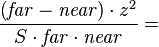 
\frac{ \left(\mathit{far} - \mathit{near}\right) \cdot z^2 }{ S \cdot \mathit{far} \cdot \mathit{near} }=
