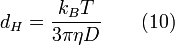 \ d_H =  \frac{k_BT}{3 \pi  \eta D} \qquad(10)