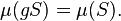  \mu(g S) = \mu(S). \quad 