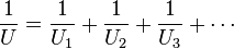 \big. \frac{1}{U} = \frac{1}{U_1} + \frac{1}{U_2} + \frac{1}{U_3}+ \cdots