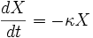 \frac{dX}{dt} = - \kappa X