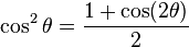 \cos^2\theta = \frac{1 + \cos (2\theta)}{2}\!