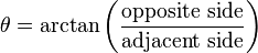 \theta = \arctan \left( \frac{\text{opposite side}}{\text{adjacent side}} \right)