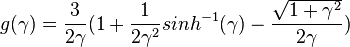  g(\gamma)=\frac{3}{2\gamma} (1+\frac{1}{2\gamma^{2}}sinh^{-1}(\gamma)-\frac{\sqrt{1+\gamma^{2}}}{2\gamma})