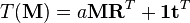 T(\mathbf{M}) = a\mathbf{M}\mathbf{R}^T + \mathbf{1}\mathbf{t}^T