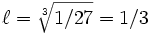  \ell = \sqrt[3]{1/27} = 1/3 