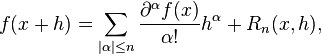 f(x+h) = \sum_{|\alpha| \le n}{\frac{\partial^{\alpha}f(x)}{\alpha !}h^\alpha}+R_{n}(x,h),