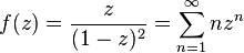 f(z)=\frac{z}{(1 - z)^2}=\sum_{n=1}^\infty n z^n