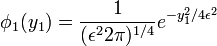 \phi_1(y_1) = \frac{1}{(\epsilon^22\pi)^{1/4} } e^{-y_1^2/4\epsilon^2}