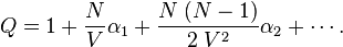 \big.
Q=1+\frac{N}{V}\alpha_1 + \frac{N\;(N-1)}{2\;V^2}\alpha_2+\cdots.
