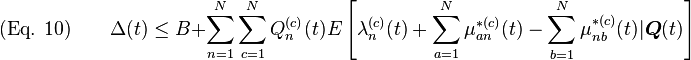 
\text{(Eq. 10)} \qquad \Delta(t) \leq B + \sum_{n=1}^N\sum_{c=1}^NQ_n^{(c)}(t)E\left[\lambda_n^{(c)}(t) + \sum_{a=1}^N\mu_{an}^{*(c)}(t) - \sum_{b=1}^N\mu_{nb}^{*(c)}(t)|\boldsymbol{Q}(t)\right] 
