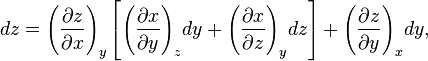 d z = {\left ( \frac{\partial z}{\partial x} \right )}_y \left [ {\left ( \frac{\partial x}{\partial y} \right )}_z d y + {\left ( \frac{\partial x}{\partial z} \right )}_y dz \right ] + {\left ( \frac{\partial z}{\partial y} \right )}_x dy,