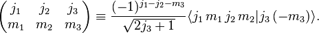 
  \begin{pmatrix}
    j_1 & j_2 & j_3 \\
    m_1 & m_2 & m_3
  \end{pmatrix}
  \equiv
    \frac{(-1)^{j_1 - j_2 - m_3}}{\sqrt{2 j_3 + 1}}
    \langle j_1 \, m_1 \, j_2 \, m_2 | j_3 \, (-m_3) \rangle.
