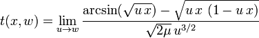  t( x, w ) = \lim_{ u \to w }  \frac{ \arcsin( \sqrt{ u \, x } ) - \sqrt{ u \, x \ ( 1 - u \, x ) }  }{ \sqrt{ 2 \mu } \, u^{3/2} }  