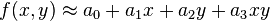  f(x,y) \approx a_0 + a_1 x + a_2 y + a_3 xy