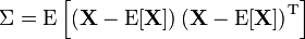 
\Sigma=\mathrm{E}
\left[
 \left(
 \mathbf{X} - \mathrm{E}[\mathbf{X}]
 \right)
 \left(
 \mathbf{X} - \mathrm{E}[\mathbf{X}]
 \right)^{\rm T}
\right]
