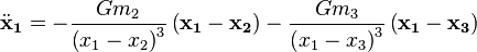 {\ddot{\mathbf{x}}_\mathbf{1}} = -\frac{G m_2}{\left(x_1 - x_2\right)^3}\left(\mathbf{x_1} - \mathbf{x_2}\right)-\frac{G m_3}{\left(x_1 - x_3\right)^3}\left(\mathbf{x_1} - \mathbf{x_3}\right)