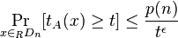 
\Pr_{x \in_R D_n}[t_A(x) \geq t] \leq \frac{p(n)}{t^\epsilon}
