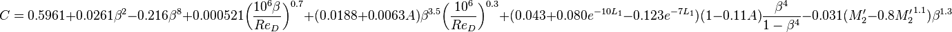 C = 0.5961+0.0261\beta^2-0.216\beta^8+0.000521\bigg(\frac{10^6\beta}{Re_D}\bigg)^{0.7}+(0.0188+0.0063 A) \beta^{3.5} \bigg(\frac{10^6}{Re_D}\bigg)^{0.3} +
(0.043+0.080e^{-10{L_1}}-0.123e^{-7{L_1}})(1-0.11A)\frac{\beta^4}{1-\beta^4}-0.031(M'_2-0.8{M'_2}^{1.1})\beta^{1.3}